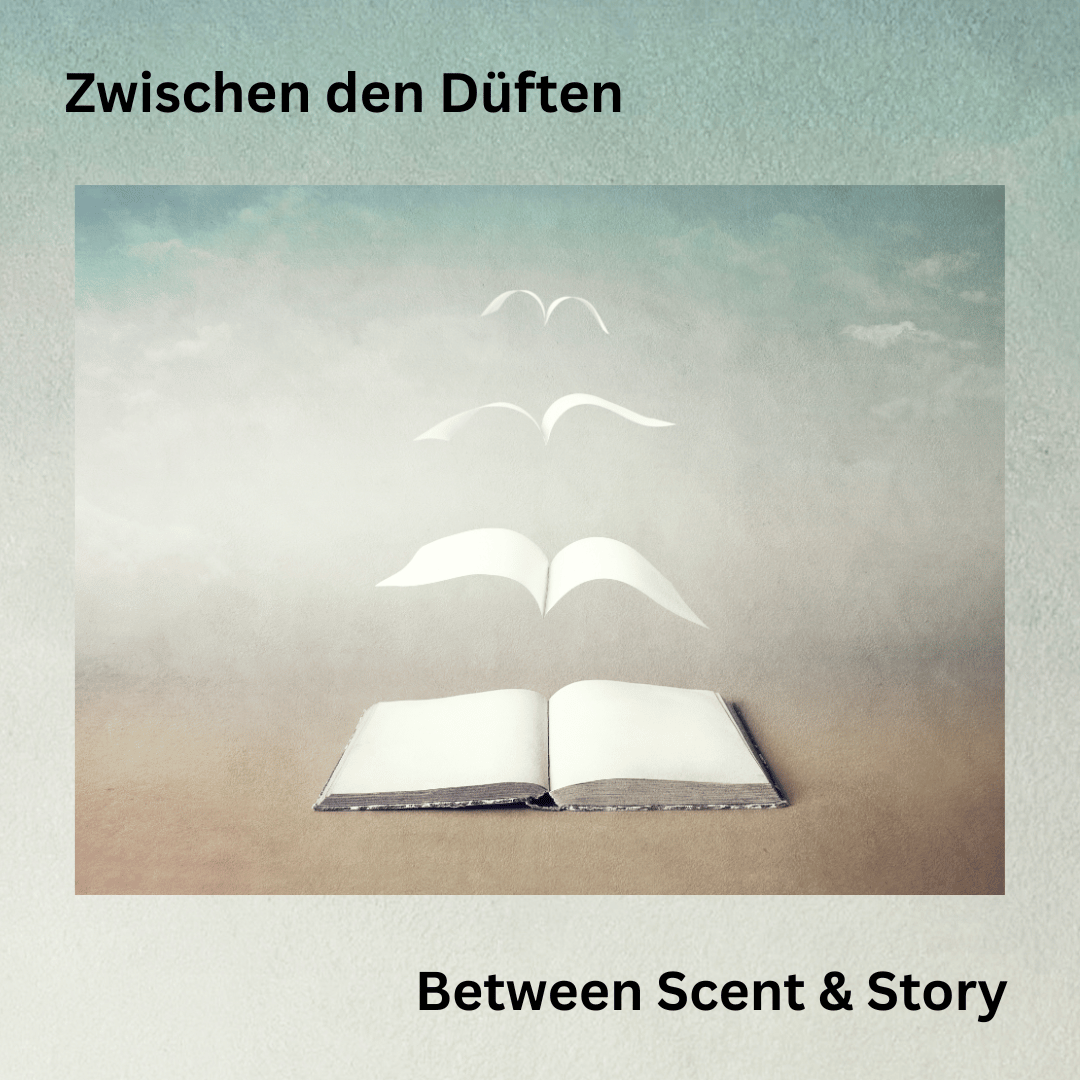 Zwischen den Düften - Between Scent & Story
